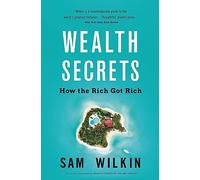 Wealth Secrets: How the Rich Got Rich