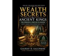 WEALTH SECRETS OF ANCIENT KINGS: The Personal Fortune Playbook Money Lessons from Empires That Lasted