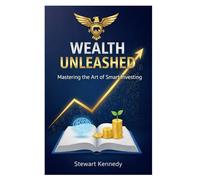 Wealth Unleashed: Mastering the Art of Smart Investing: 68 (The Investing Essentials Library)