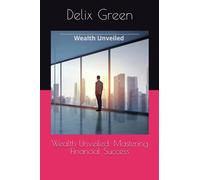 Wealth Unveiled: Mastering Financial Success