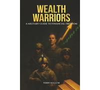 Wealth Warriors: A Military Guide to Financial Freedom