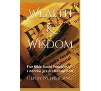 Wealth & Wisdom: Five Bible-Based Principles of Financial (& Life) Management