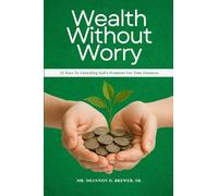 Wealth Without Worry: 21 Days To Unlocking God’s Promises For Your Finances