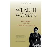 Wealth Woman - Kate Carmack and the Klondike Race for Gold (Emersion: Emergent Village resources for communities of faith)