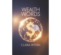 Wealth Words: Affirmations to Rewire Your Mind for Abundance, Success, and Financial Freedom