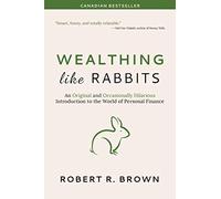 Wealthing Like Rabbits: An Original Introduction to Personal Finance