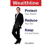 Wealthline: Protect Your Assets, Reduce Your Tax, Keep it in the Family