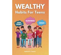 Wealthy Habits For Teens: Understanding Money, Investments and Multiple Streams of Income