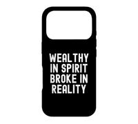 Wealthy In Spirit Broke In Reality Sarcastic Observational Case for iPhone 17 Pro