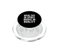 Wealthy In Spirit Broke In Reality Sarcastic Observational PopSockets PopGrip for MagSafe