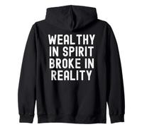 Wealthy In Spirit Broke In Reality Sarcastic Observational Zip Hoodie