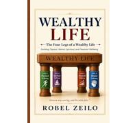 WEALTHY LIFE: Building Physical, Mental, Spiritual, and Financial Wellbeing
