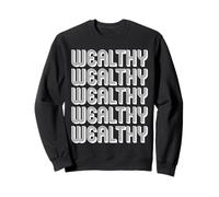 Wealthy Sweatshirt
