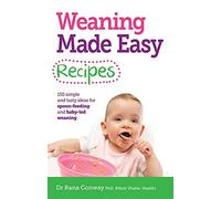 Weaning Made Easy Recipes: 150 Simple and Tasty Ideas for Spoon-Feeding and Baby-led Weaning