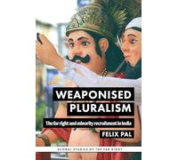 Weaponised pluralism: The far right and minority recruitment in India (Global Studies of the Far Right)