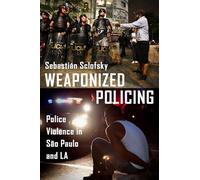 Weaponized Policing: Police Violence in São Paulo and LA