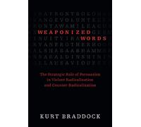 Weaponized Words: The Strategic Role of Persuasion in Violent Radicalization and Counter-Radicalization