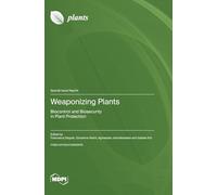 Weaponizing Plants: Biocontrol and Biosecurity in Plant Protection