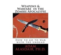 Weapons and Warfare in the Zombie Apocalypse