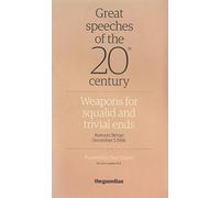 Weapons for Squalid and Trivial Ends: Great Speeches of the 20th Century