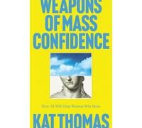 Weapons of Mass Confidence: How AI Will Help Women Win More