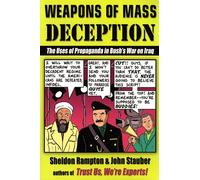 Weapons of Mass Deception: The Uses of Propaganda in Bush's War on Iraq