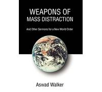 Weapons of Mass Distraction: And Other Sermons for a New World Order