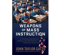 Weapons of Mass Instruction by Gatto, John Taylor ( 2010 )
