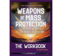 Weapons of Mass Protection - The Workbook: A structure to guide you through the work of the book.