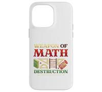 Weapons Of Math Destruction Math Student Math Teacher Case for iPhone 14 Pro Max