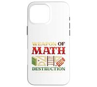 Weapons Of Math Destruction Math Student Math Teacher Case for iPhone 16 Pro Max