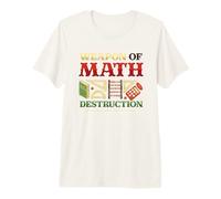 Weapons of Math Destruction Math Student Math Teacher Premium T-Shirt