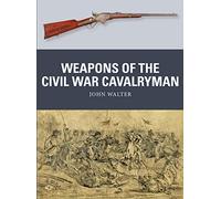 Weapons of the Civil War Cavalryman: 75 – Osprey Publishing