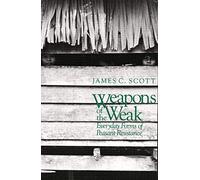 Weapons of the Weak - Everyday Forms of Peasant Resistance (Paper)