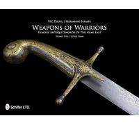 Weapons of Warriors: Famous Antique Swords of the Near East