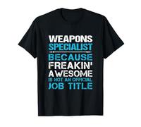 Weapons Specialist - Freaking Awesome T-Shirt