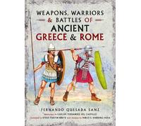 Weapons, Warriors and Battles of Ancient Greece and Rome