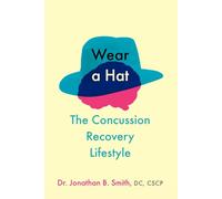 Wear a Hat: The Concussion Recovery Lifestyle