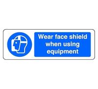 Wear Face Shield When Using Equipment - safety sign - 1.2mm Rigid plastic for indoor/outdoor usage (150mm x 50mm) Viewing Distance within 3m.