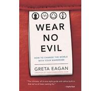 Wear No Evil: How to Change the World with Your Wardrobe