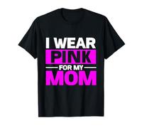 Wear Pink for Mom in Support and Love Always Strong T-Shirt