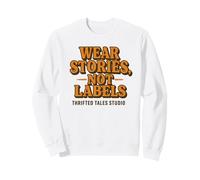 Wear Stories Not Labels Retro Thrift Style Design Sweatshirt