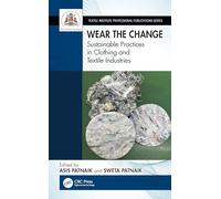 Wear the Change: Sustainable Practices in Clothing and Textile Industries (Textile Institute Professional Publications)