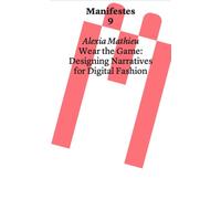 Wear the Game : Designing Narratives for Digital Fashion