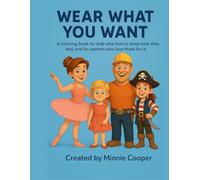 “Wear What You Want”: A colouring book for kids who love to dress how they feel - and for parents who love them for it.”