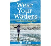 Wear Your Waders: From Panic to Peace Vol:1 (New Edition)