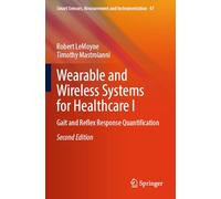 Wearable and Wireless Systems for Healthcare I: Gait and Reflex Response Quantification (Smart Sensors, Measurement and Instrumentation, 47)