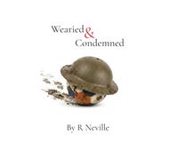 Wearied & Condemned: A Short Story About War, Memory, and Restless Spirits