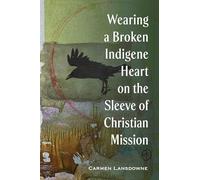 Wearing a Broken Indigene Heart on the Sleeve of Christian Mission