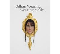 Wearing, Gillian - Gillian Wearing: Wearing Masks